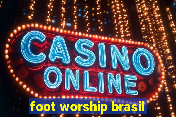 foot worship brasil